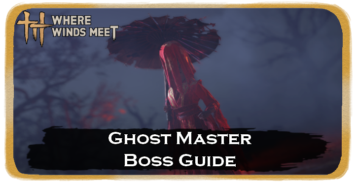 Where Winds Meet Ghost Master Location and How to Beat