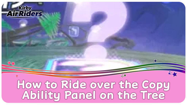 Kirby Air Riders - How to Ride over the Copy Ability Panel on the Tree