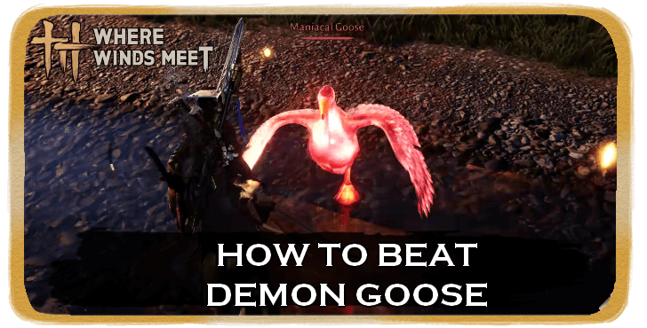 Where Winds Meet Demon Goose Location and How to Beat
