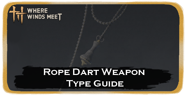 Rope Dart Weapon Type Guide