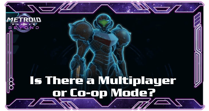 Metroid Prime 4 Beyond - Is There a Multiplayer or Co-op Mode