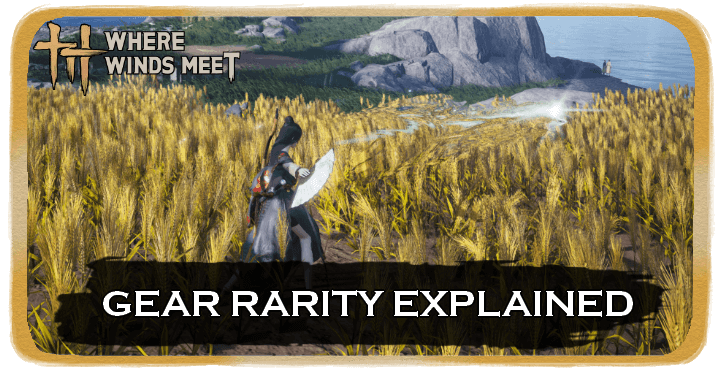 Where Winds Meet Gear Rarity Explained