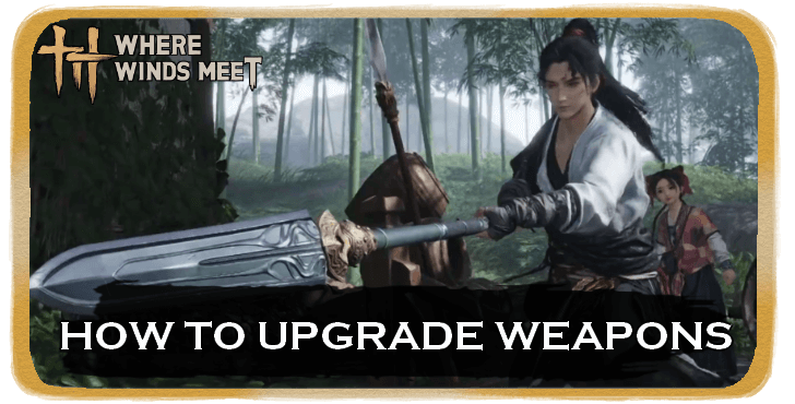 Where Winds Meet How to Upgrade Weapons
