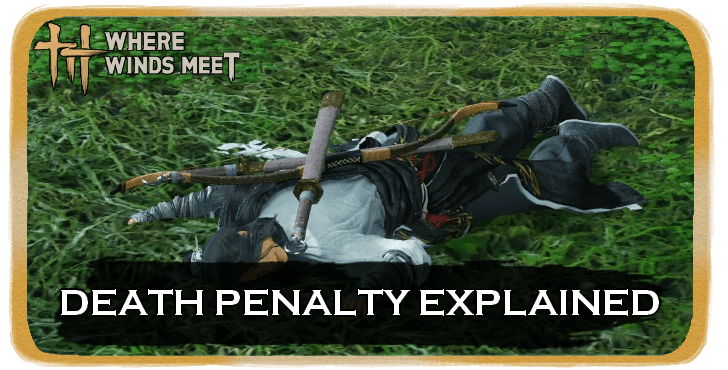 Where Winds Meet Death Penalty Explained