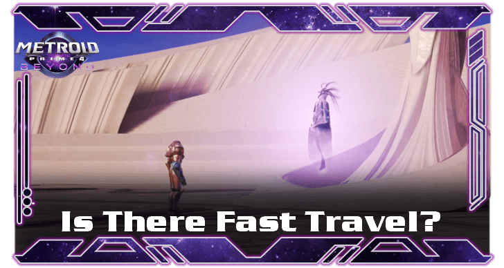 Metroid Prime 4 Beyond - Is There Fast Travel