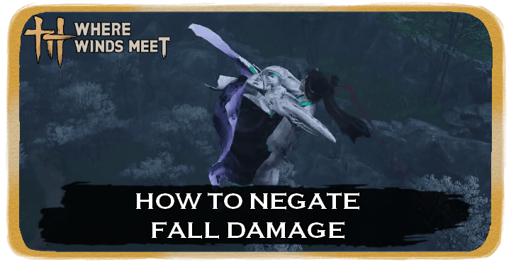 Where Winds Meet How to Negate Fall Damage
