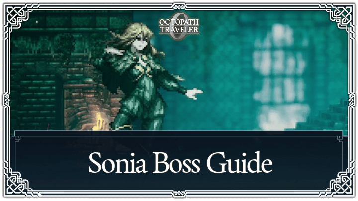 Sonia Weaknesses and Boss Guide