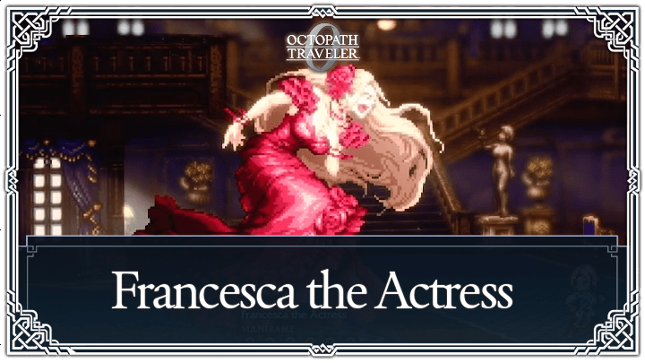 Francesca the Actress Weakness and Boss Guide
