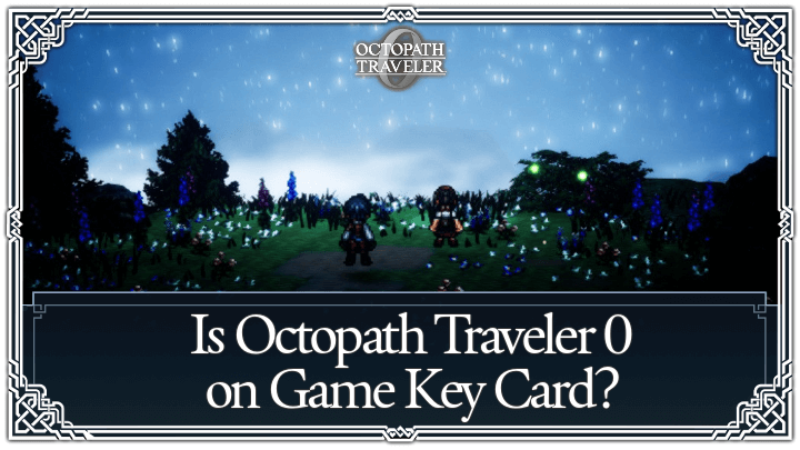 Is Octopath Traveler 0 on Game Key Card