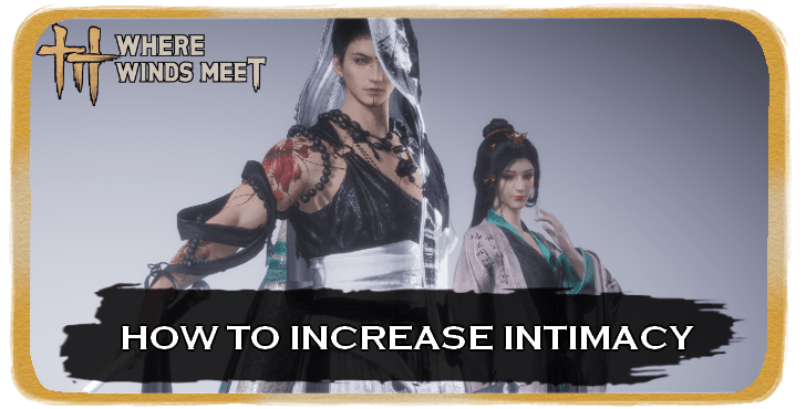 Where Winds Meet How to Increase Intimacy