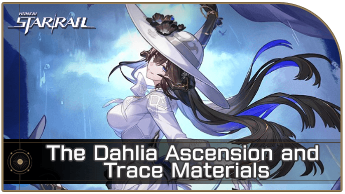 HSR - The Dahlia Ascension and Trace Materials Pre-Farm Guide