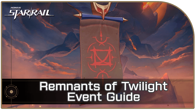 Honkai Star Rail - Remnants of Twilight Event Guide