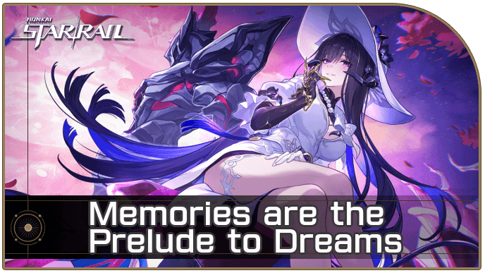 Honkai Star Rail - Memories are the Prelude to Dreams