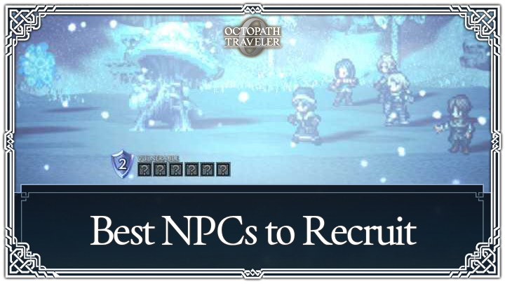 Octopath Traveler 0 - Best NPCs to Recruit