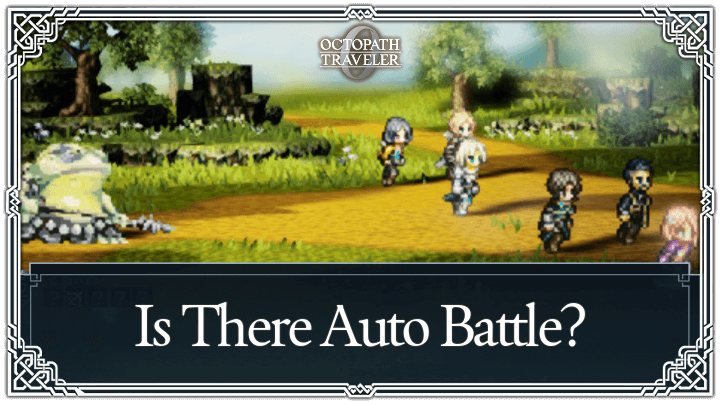 Octopath Traveler 0 - Is There Auto Battle
