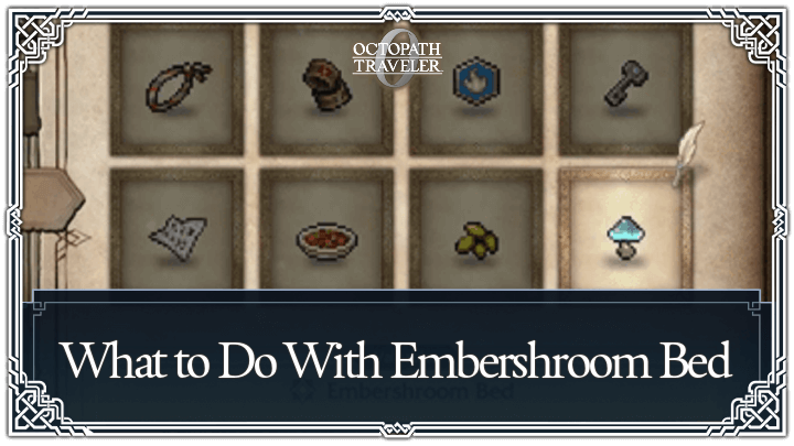 Octopath Traveler 0 - What to Do With Embershroom Bed