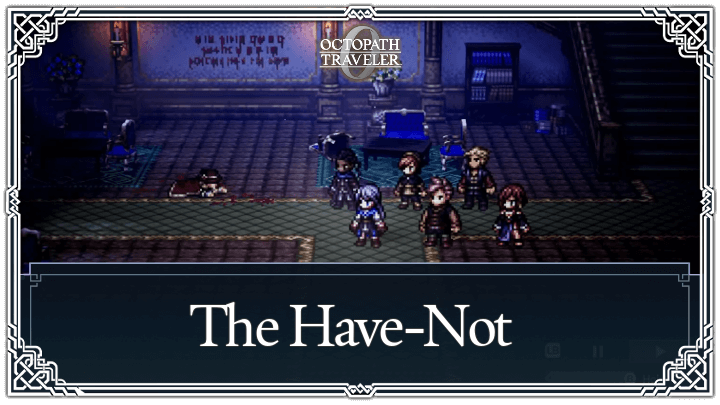 The Have-Not Walkthrough