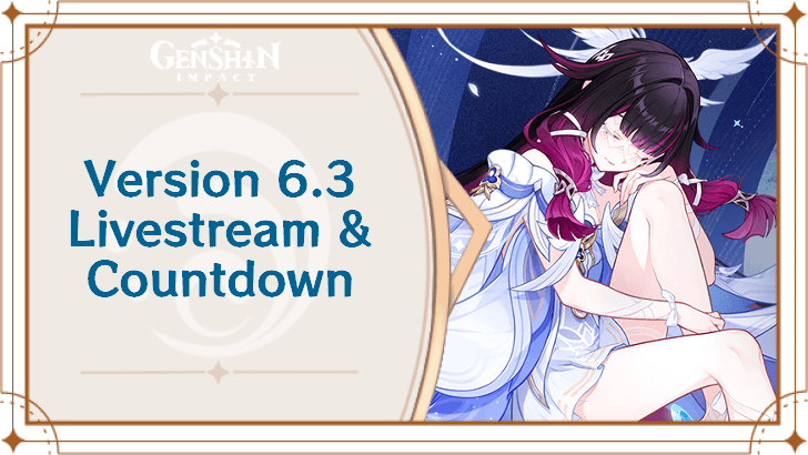 Genshin Impact - Version 6.3 Livestream Dates and Countdown