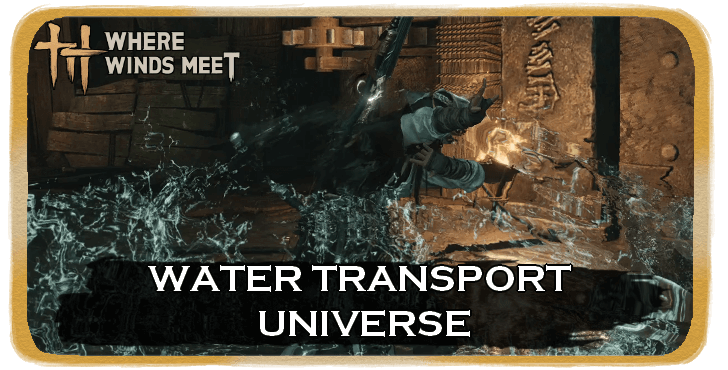 Where Winds Meet - Water Transport Universe