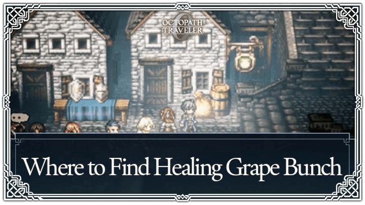 Octopath Traveler 0 - Where to Find Healing Grape Bunch