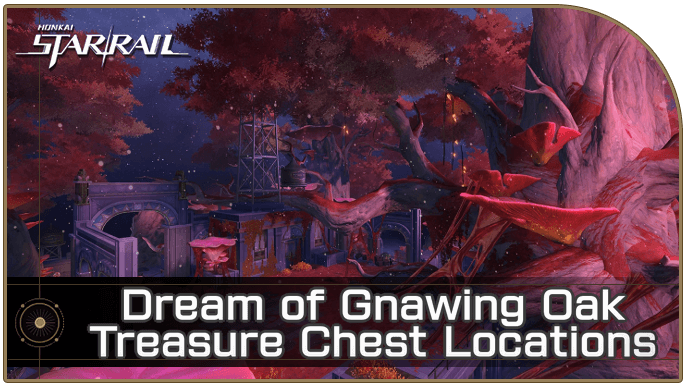 Honkai Star Rail - Dream of Gnawing Oak Treasure Chest Locations
