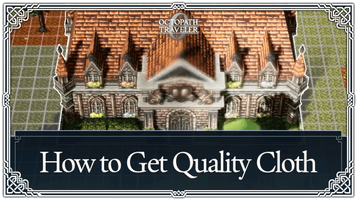 Octopath Traveler 0 - How to Get Quality Cloth