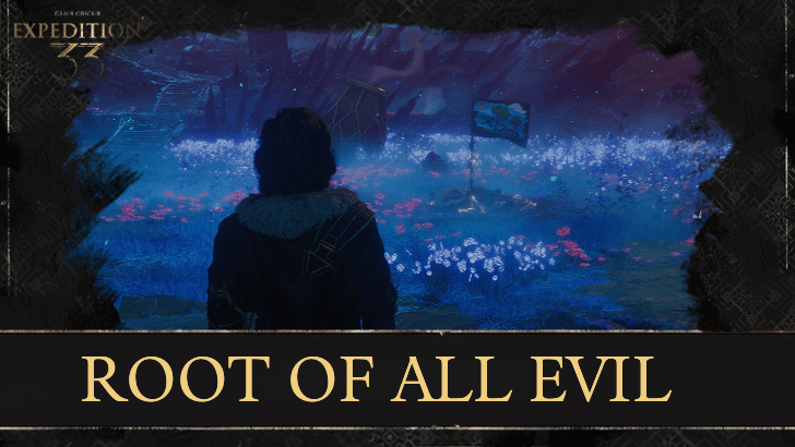 Clair Obscur Expedition 33 - Root of All Evil