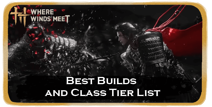 Where Winds Meet - Best Builds and Class Tier List.png