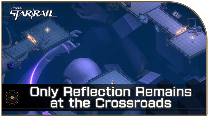 Honkai Star Rail - How to Get Only Reflection Remains at the Crossroads