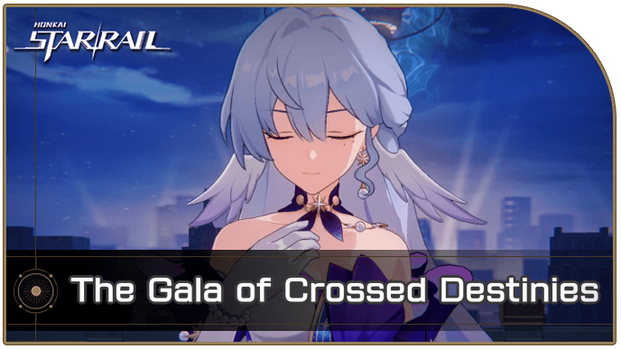 Honkai Star Rail - The Gala of Crossed Destinies