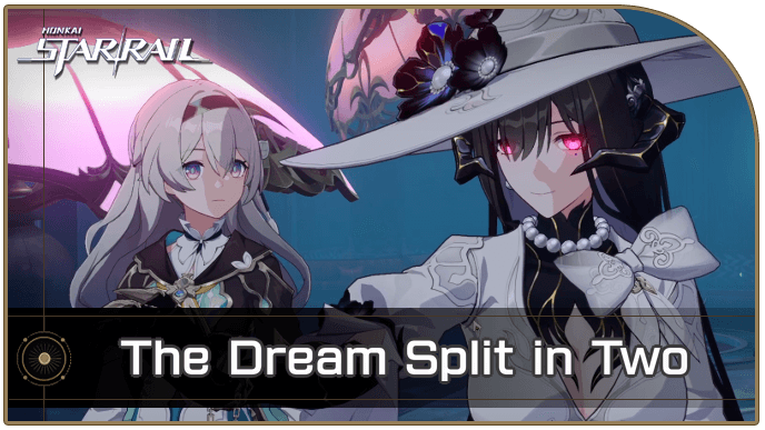Honkai Star Rail - The Dream Split in Two