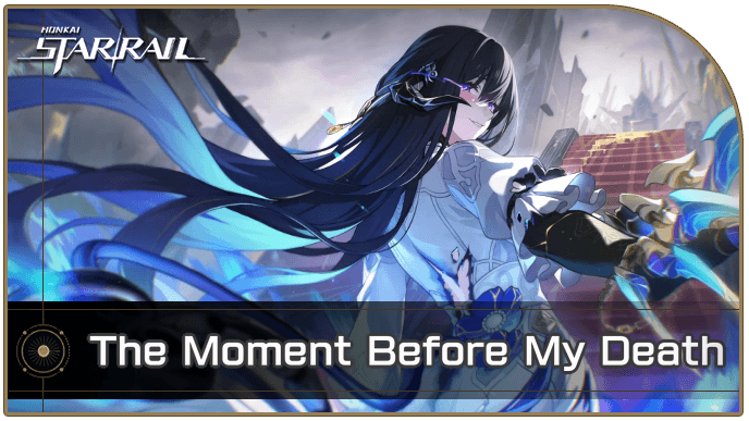 Honkai Star Rail - The Moment Before My Death