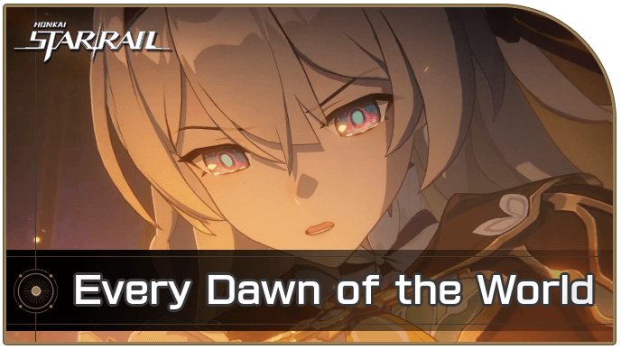 Honkai Star Rail - Every Dawn of the World