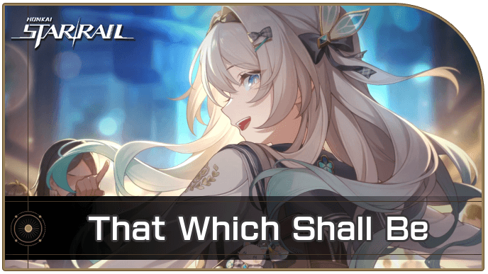 Honkai Star Rail - That Which Shall Be