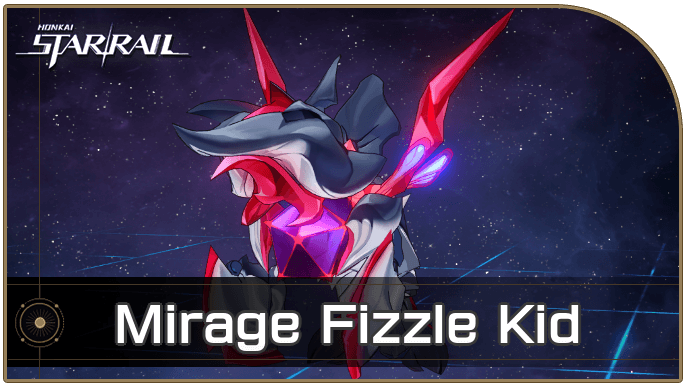 Honkai Star Rail - Mirage Fizzle Kid Enemy Guide