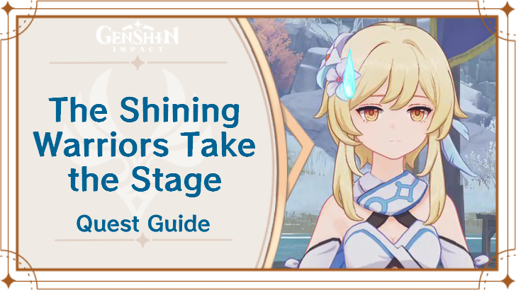 Genshin Impact - The Shining Warriors Take the Stage Quest Guide