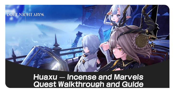Duet Night Abyss Huaxu Incense and Marvels Quest Walkthrough and Guide