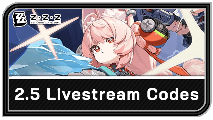 Zenless Zone Zero 2.5 Livestream Codes and Rewards