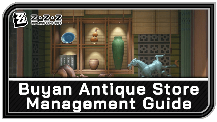 Zenless Zone Zero Buyan Antique Store Management Guide