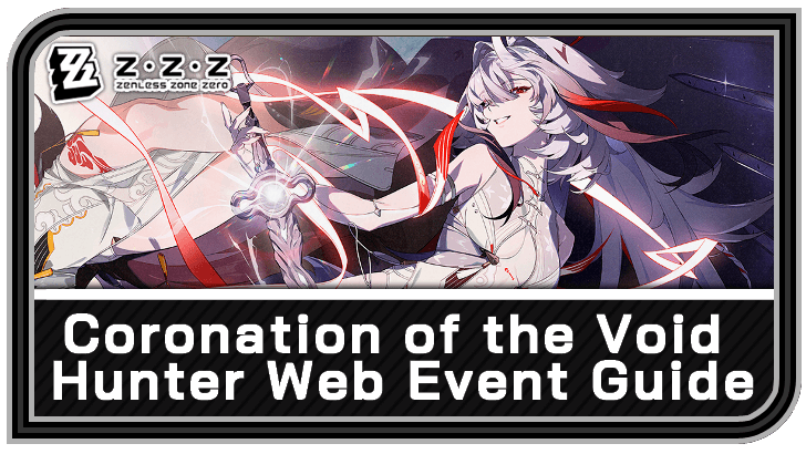 Zenless Zone Zero Coronation of the Void Hunter Web Event Guide