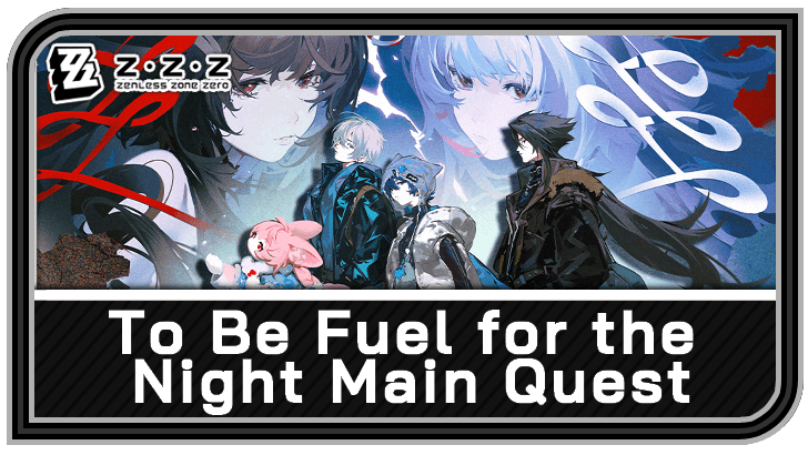 Zenless Zone Zero - To Be Fuel for the Night Commission Guide