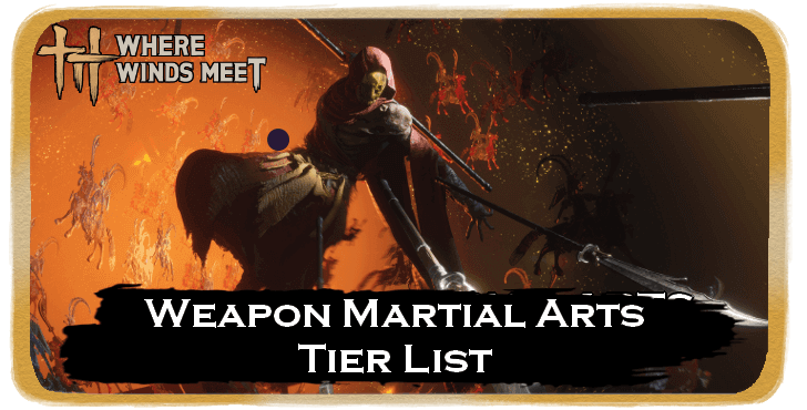 Where Winds Meet - Weapon Martial Arts Tier List