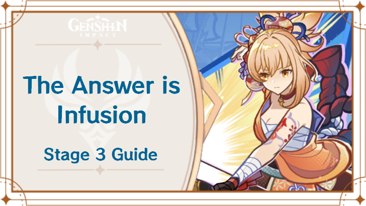 Genshin Impact - The Answer is Infusion Stage 3 Guide