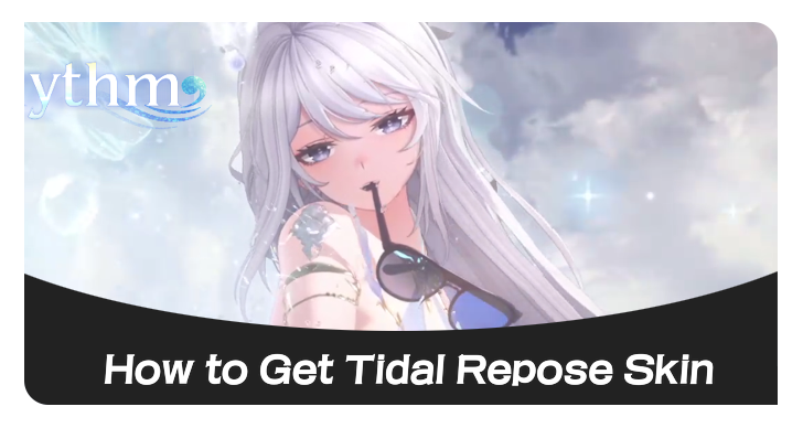 Duet Night Abyss - How to Get Tidal Repose Skin