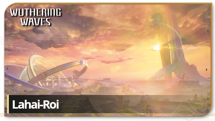 Wuthering Waves Lahai-Roi 100% Map Guide