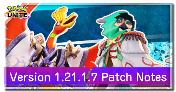Pokemon UNITE - Version 1.21.1.7 Patch Notes