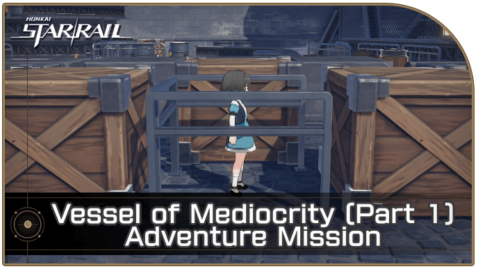 Honkai Star Rail - Vessel of Mediocrity (Part 1)