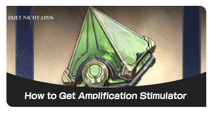 Duet Night Abyss - How to Get Amplification Stimulator