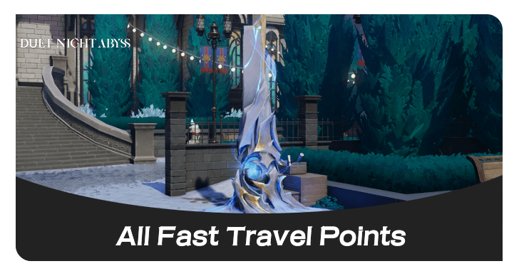 Duet Night Abyss - All Fast Travel Points