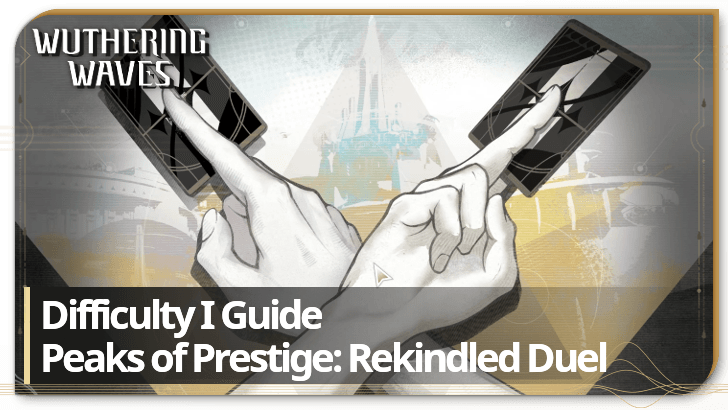 Wuthering Waves Difficulty I Guide - Peaks of Prestige Rekindled Duel 3.0 Card Game